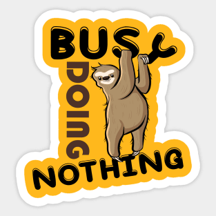 Sorry I was busy doing nothing sloth edition Sticker